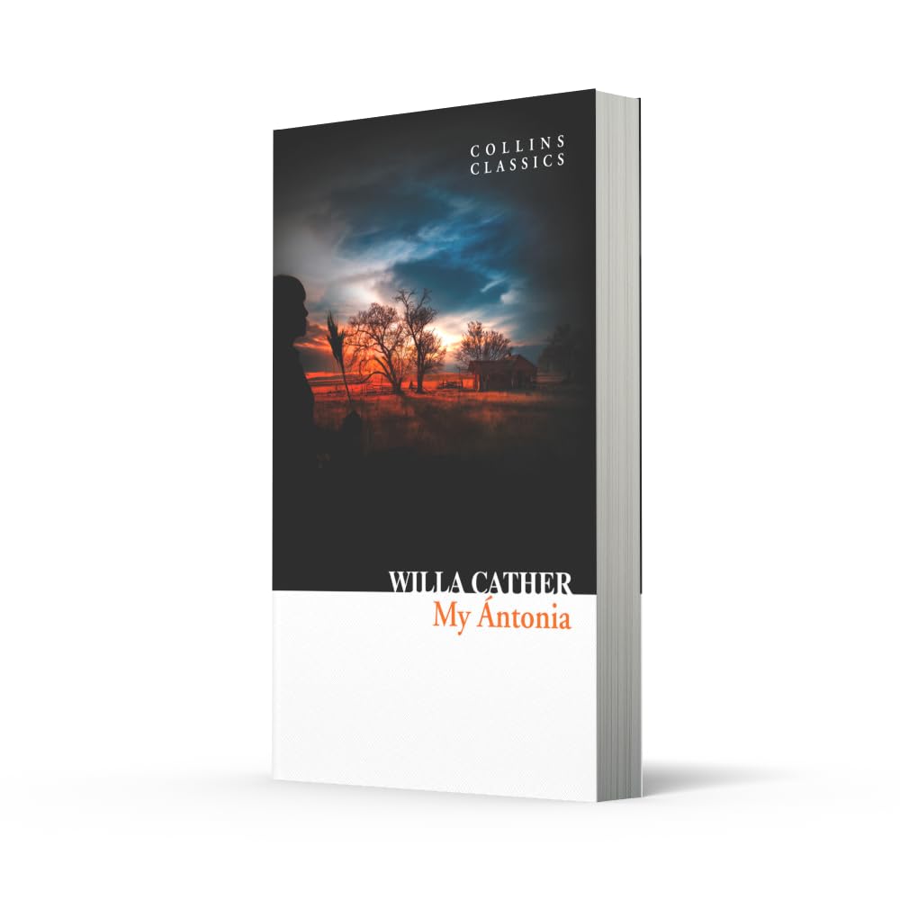 My Ántonia: Willa Cather's Masterpiece Historical Novel of the Immigrant Experience