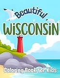 Beautiful Wisconsin: Coloring Book for Kids (Beautiful States Coloring Books)