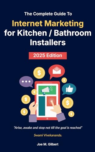 The Complete Guide to Internet Marketing for Kitchen / Bathroom Installers