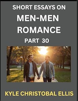 Men-Men Dating and Romance (Part 30)- Brief Reflections on MM Romance: Unveiling the Dynamics of Gay, Lesbian, and Same-Sex Love Relationships