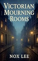 Victorian Mourning Rooms B0G2Q4VC2T Book Cover