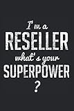  I\'m a Reseller What\'s Your Superpower?: ca. A5 - 6x9 Zoll - Notizbuch LINIERT  Ein lustiges Reseller Notizbuch für Frauen und Männer - Das Notizbuch eignet sich gut für die Notizen im Alltag