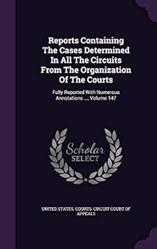 Hardcover Reports Containing the Cases Determined in All the Circuits from the Organization of the Courts: Fully Reported with Numerous Annotations ..., Volume Book