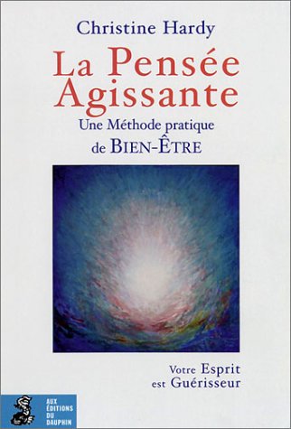 La Pensée agissante : Une méthode pratique de bien-être