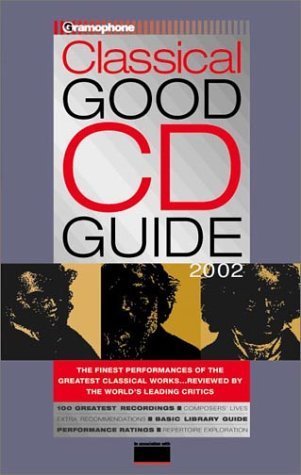 GRAMOPHONE CLASSICAL GOOD CD GUIDE (CLASSICAL GOOD CD, DVD, & DOWNLOAD ...