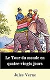  Le Tour du monde en quatre-vingts jours illustrée: Classiques Cronos, suivi de Five Weeks in a Balloon): édition complète et complète (French Edition)