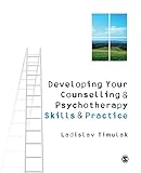 Developing Your Counselling and Psychotherapy Skills and Practice
