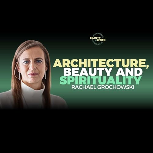 The Intersection of Architecture, Beauty, and Spirituality (Rachael Grochowski) - Clip from S2E2 Podcast Por  arte de portada
