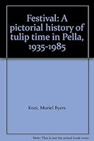 Festival: A pictorial history of tulip time in Pella, 1935-1985 B0006YSVR4 Book Cover