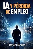 empleo recrutement agde  IA Y PÉRDIDA DE EMPLEO: Cómo proteger tu trabajo, reinventarte y mantener tu valor profesional en la era de la inteligencia artificial