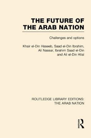 The Future of the Arab Nation (RLE: The Arab Nation): Challenges and Options: 2 The Future of the Arab Nation (RLE: The Arab Nation): Challenges and Options: 2 book cover