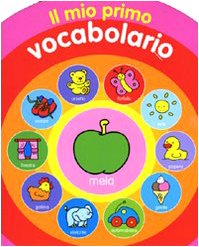 Il mio primo vocabolario. Ediz. illustrata