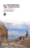  El patrimonio del conflicto: Debates y experiencias entre memoria y materialidad