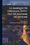  Le Marquis De Grignan, Petit-Fils De Madame De Sévigné