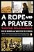 A Rope and a Prayer: The Story of a Kidnapping