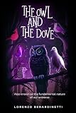 The Owl and the Dove: Also Known As The Fundamental Nature Of Our Universe