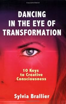 Paperback Dancing in the Eye of Transformation, 10 Keys to Creative Consciousness Book