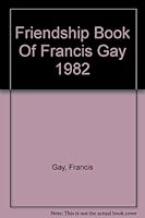 The Friendsip Book Of Francis Gay 1982 B000ZMCF9W Book Cover