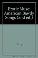 Erotic Muse: American Bawdy Songs (2nd ed.) 0788155105 Book Cover