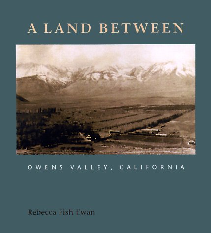 A Land Between: Owens Valley, California (Center Books on Space, Place, and Time)