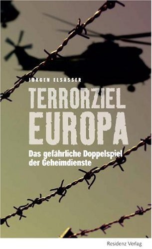 Terrorziel Europa: Das gefährliche Doppelspiel der Geheimdienste