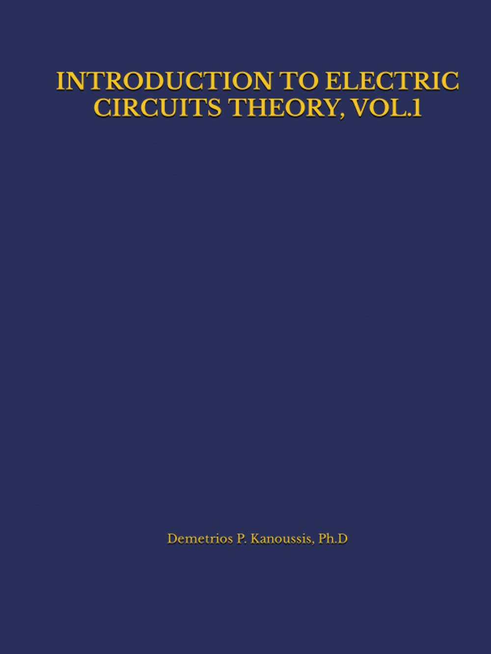 INTRODUCTION TO ELECTRIC CIRCUITS THEORY, VOL.1 (THE ELECTRICAL ENGINEERING SERIES)