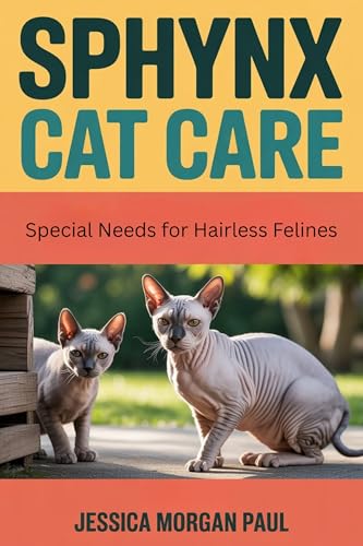 Sphynx Cat Care: Special Needs for Hairless Felines