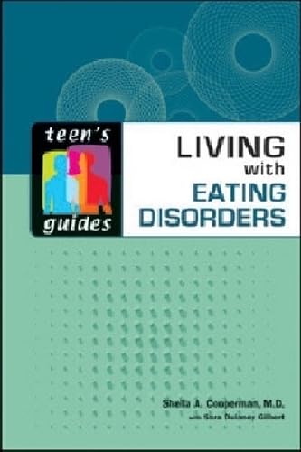 Living with Eating Disorders (Teen's Guides)      Hardcover – January 1, 2009