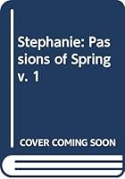 Stephanie: Passions of Spring v. 1 0426156919 Book Cover
