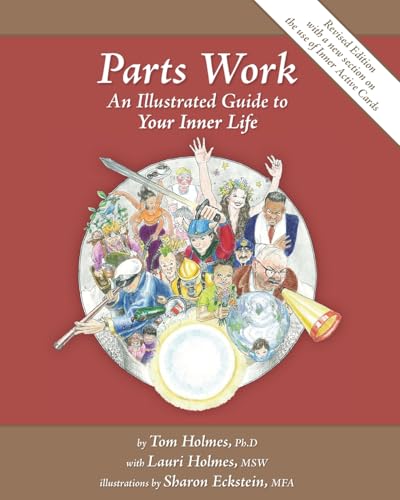 Parts Work: An Illustrated Guide to Your Inner Life by Tom Holmes (2011) Paperback