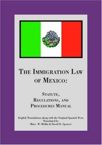 The Immigration Law of Mexico: Statute, Regulations, and Procedures Manual
