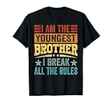 I Am The Youngest Brother I Break All The Rules | For all who love great fun and are funny people. Perfect for meme lovers and people who want to make a funny gift. it's just hilarious and outstanding funny. Your friends will laugh. I promise!