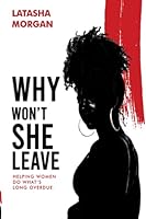 Why Won't She Leave: Helping Women Do What's Long OverDUE 0578880350 Book Cover