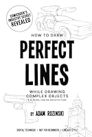 How to draw PERFECT LINES while drawing complex objects e.g. guns, car or architecture: Digital Technique B0F5JP5ZFN Book Cover