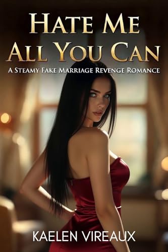 Hate Me All You Can: A Steamy Fake Marriage Revenge Romance (The Obsession Book 1)
