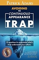 Avoiding the Continuous Appearance Trap: 12 Questions to Understand What's Truly Underneath Your Culture 1736130900 Book Cover