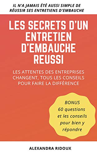 livre Les secrets d'un entretien d'embauche réussi: Les attentes des entreprises changent, tous les conseils pour faire la différence
