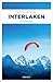 Interlaken: Kriminalroman (Mximilian von Wirth)