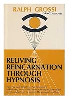 Reliving Reincarnation Through Hypnosis 0682482862 Book Cover