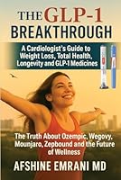 The GLP-1 Breakthrough: A Cardiologist’s Secrets to Lasting Weight Loss and a Healthier Heart 1968000313 Book Cover