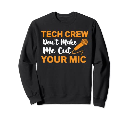 Funny Theater Tech Crew Don't Make Me Cut Your Mic Sudadera