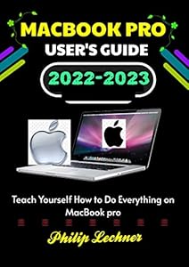 MACBOOK PRO USER'S GUIDE 2022-2023: Teach yourself How to do everything on Macbook pro (English Edition)