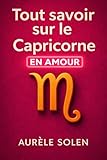 trouver son signe astrologique chinois  Tout savoir sur le Capricorne: En amour