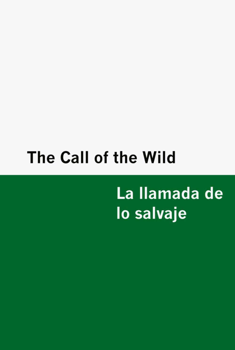 The Call of the Wild / La llamada de lo salvaje [Bilingual Edition] - English & Spanish