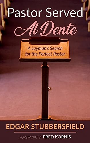 Pastor Served Al Dente: A Layman’s Search for the Perfect Pastor (English Edition)
