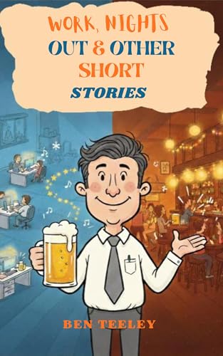 Work, Nights Out and Other Short Stories (Fun at work Book 1)