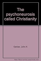 The Psychoneurosis Called Christianity B0006BZZ7Q Book Cover
