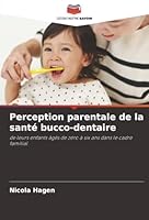 Perception parentale de la santé bucco-dentaire: de leurs enfants âgés de zéro à six ans dans le cadre familial (French Edition) 6206804607 Book Cover