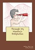 Through My Mommy's Bellybutton (English Edition)