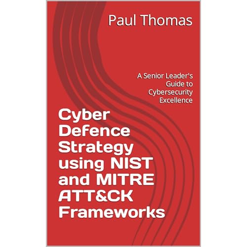 Cyber Defence Strategy using NIST and MITRE ATT&CK Frameworks Audiolibro Por Paul Thomas arte de portada